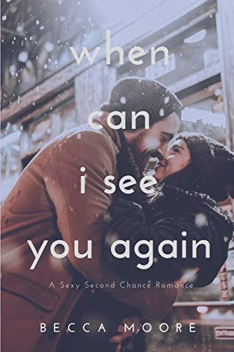 When Can I See You Again A Second Chance Romance