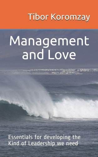 Management and Love Essentials for Developing the Type of Leadership We Need