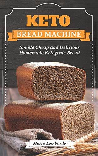 Keto Bread Machine Simple Cheap and Delicious Homemade Ketogenic Bread