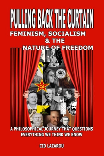 Pulling Back the Curtain Feminism, Socialism & the Nature of Freedom