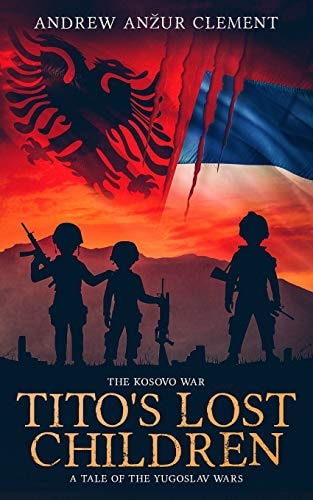 The Kosovo War. Tito's Lost Children A Tale of the Yugoslav Wars