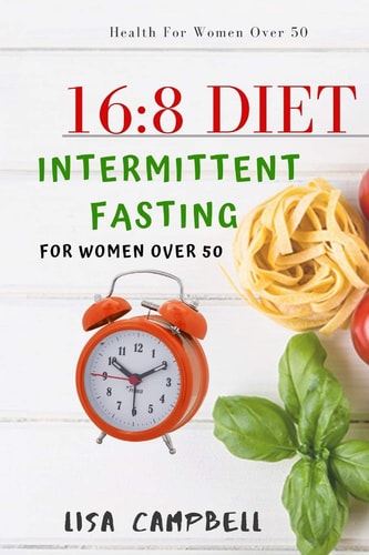 16:8 Diet Intermittent Fasting for Women Over 50