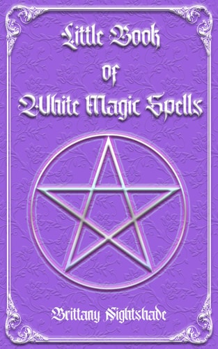 Little Book of White Magic Spells Spellbook for Beginners, Witchcraft and Wicca