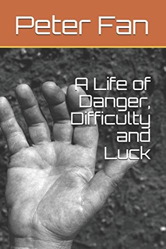 A Life of Danger, Difficulty and Luck