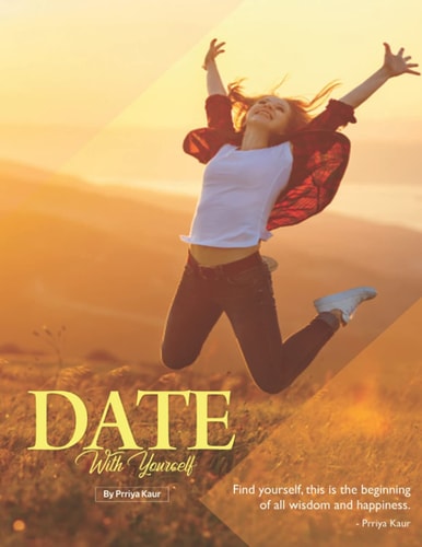 Date With Yourself From Dreams to Reality; From Ordinary Life to Extra-ordinary Life.