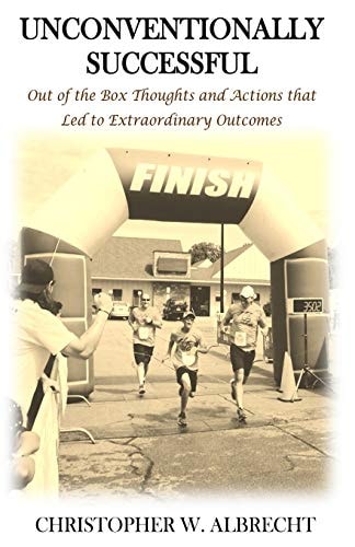 Unconventionally Successful Out of the Box Thoughts and Actions that Led to Extraordinary Outcomes