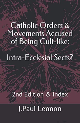 Catholic Orders and Movements Accused of Being Cult-Like Intra-Ecclesial Sects?