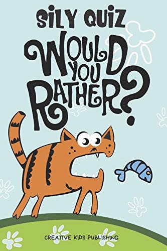 Sily QuizWould You Rather Game Book For Kids & Children & Parents & Boys & Girls & Teens And Family (100 Pages 6x9)