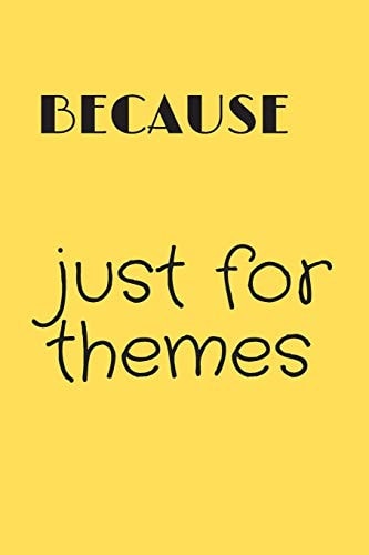 Because Just for Themes