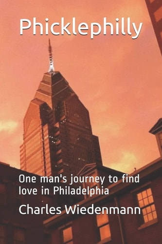 Phicklephilly One Man's Journey to Find Love in Philadelphia