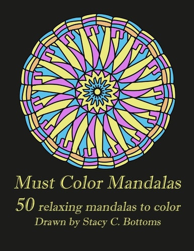 Must Color Mandalas 50 Relaxing Mandalas to Color