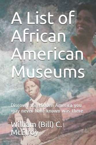 A List of African American Museums Discover the Hidden America You May Never Have Known was There