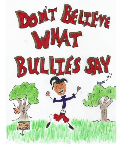 Don't Believe What Bullies Say A Kid's Story on Being Hurt