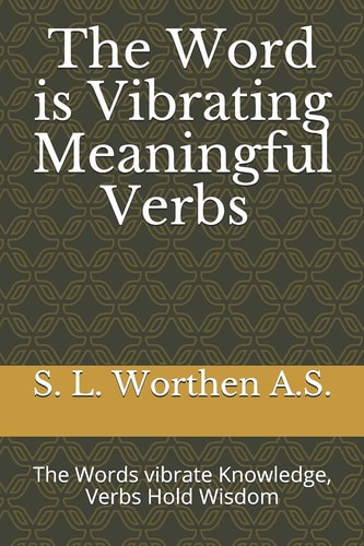 The Word is Vibrating Meaningful Verbs The Words Vibrate Knowledge, Verbs Hold Wisdom