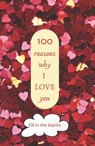 100 Reasons why I LOVE You Valentine Gifts Under 10 - Paperback Book