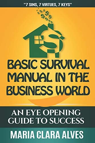 Basic Survival Manual in the Business World 7 Sins, 7 Virtues, 7 Keys