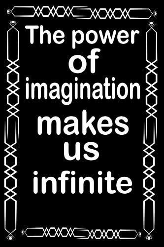 The Power of Imagination Makes Us Infinite What the World Really Needs is More Love and Less Paperwork