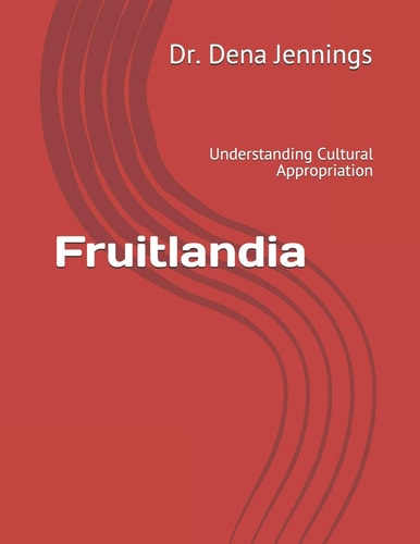 Fruitlandia Understanding Cultural Appropriation