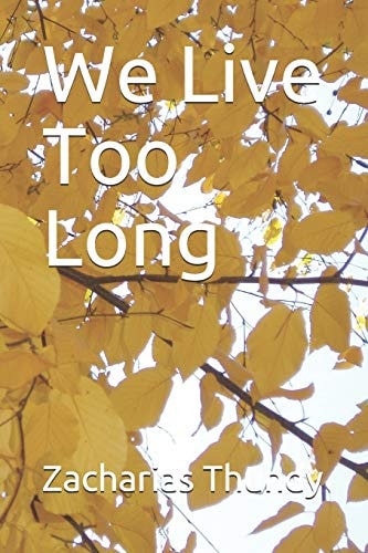 We Live Too Long