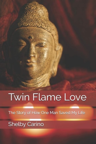 Twin Flame Love The Story of How One Man Saved My Life
