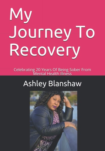 My Journey To Recovery Celebrating 20 Years Of Being Sober From Mental Health Illness