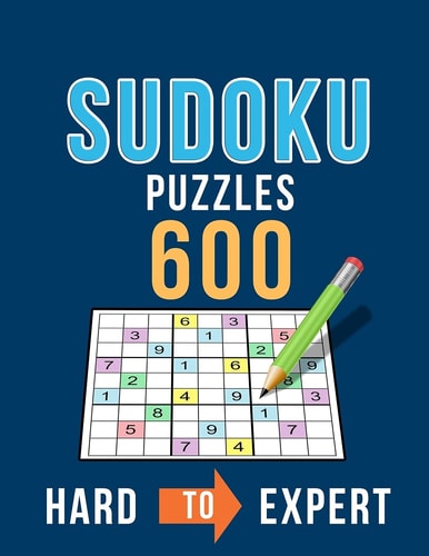 Sudoku 600 Puzzles Hard to Expert Ultimate Challenge Collection of Sudoku Problems with Two Levels of Difficulty to Improve Your Game