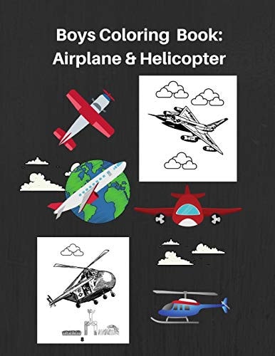 Boys Coloring Book: Plane and Helicopter High Quality Airplane and Helicopter Images for Boys/Teenage Boys/Kids