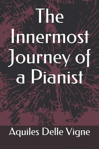 The Innermost Journey of a Pianist