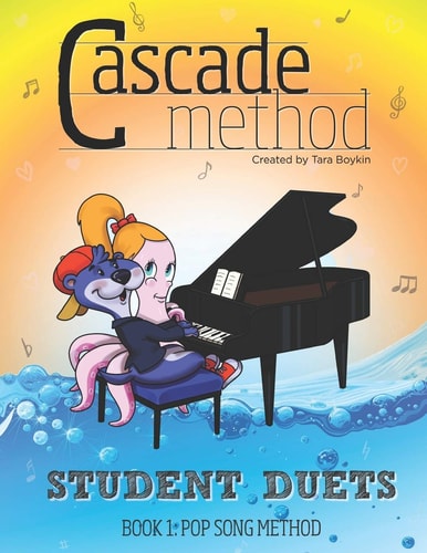Cascade Method Student Duets Pop Song Method Edition: A Fun Piano Method That All Beginner Students Need To Learn Every Scale and Play Piano Duets With Ease