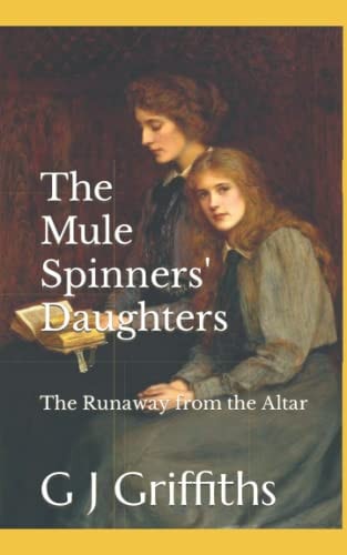 The Mule Spinners' Daughters The Runaway from the Altar