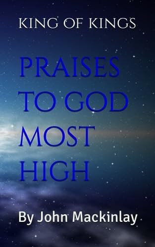 King of Kings Praises to God Most High