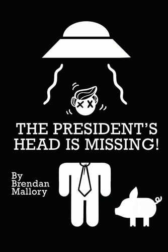 The President's Head Is Missing!