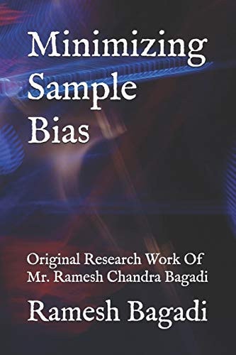 Minimizing Sample Bias Original Research Work Of Mr. Ramesh Chandra Bagadi