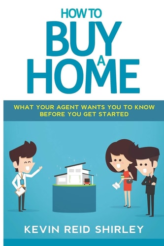 How to Buy a Home What Your Agent Wants You to Know Before You Get Started