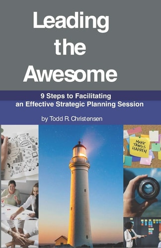 Leading the Awesome 9 Steps to Facilitating an Effective Strategic Planning Session
