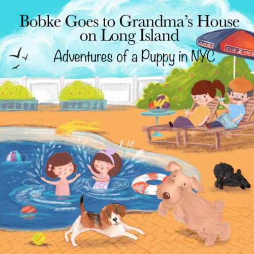 Bobke Goes to Grandma's House on Long Island Adventures of a Puppy in NYC