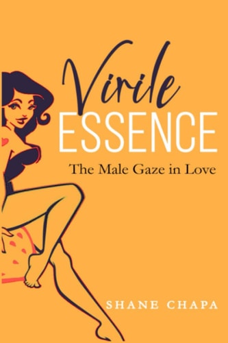 Virile Essence The Male Gaze in Love