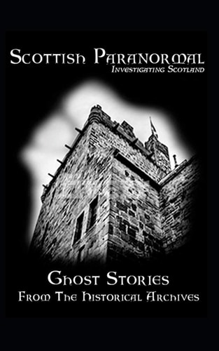 Scottish Paranormal Ghost Stories from the Historical Archives