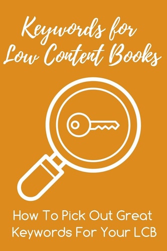 Keywords for Low Content Books How To Pick Out Great Keywords For Your LCBs