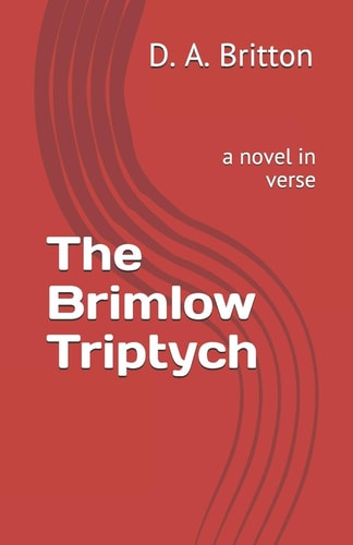 The Brimlow Triptych A Novel in Verse