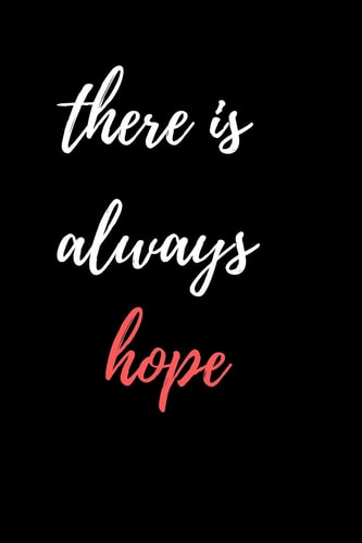 There is Always Hope