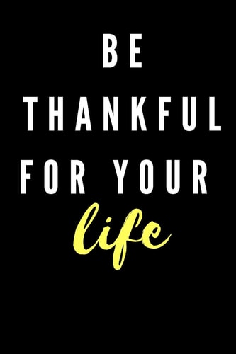 Be Thankful for Your Life