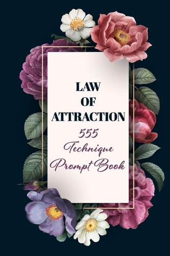 Law of Attraction 555 Technique Prompt Book Manifestation Exercise Journal & Workbook Using The 55x5 Manifestation Technique to Manifest Your Desires. A Daily Prompt Book for Manifesting With the LOA (555 Challenge)