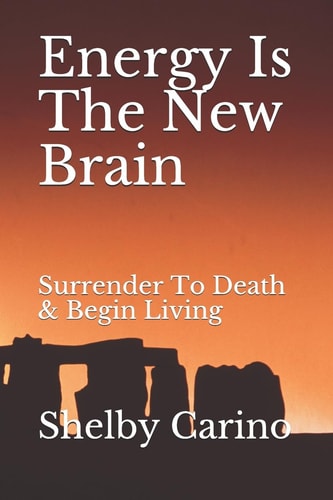 Energy Is The New Brain Surrender To Death & Begin Living