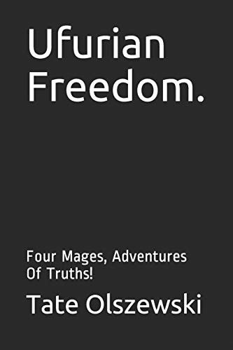 Ufurian Freedom. Four Mages, Adventures Of Truths!