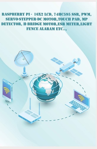 Raspberry Pi - New Technology 16x2 LCD, 74HC595 SSR, PWM, Servo-Stepper-DC Motor, Touch Pad, MP Detector, H-Bridge Motor, ESR Meter, Light Fence Alaram Etc..,
