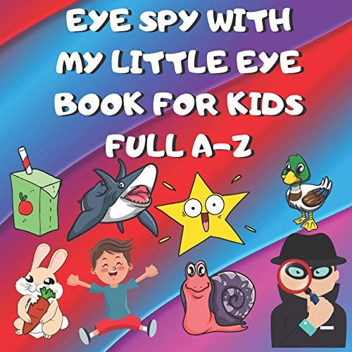 Eye Spy with My Little Eye Book for Kids Full A-Z Learn Whilst Having Fun! Big Pages With Cute Characters, Animals, Fruit, Characters & Fun Items