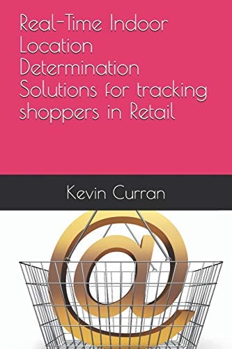 Real-Time Indoor Location Determination Solutions for Tracking Shoppers in Retail