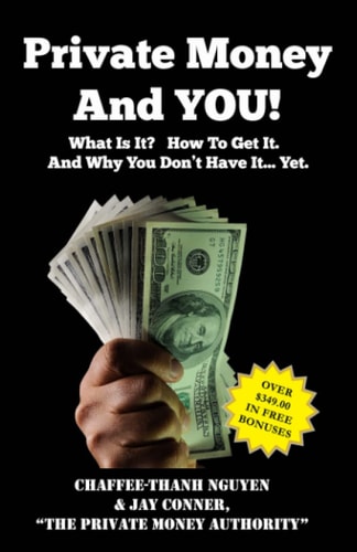 Private Money And YOU! What Is It? How To Get It. And Why You Don't Have It... Yet.