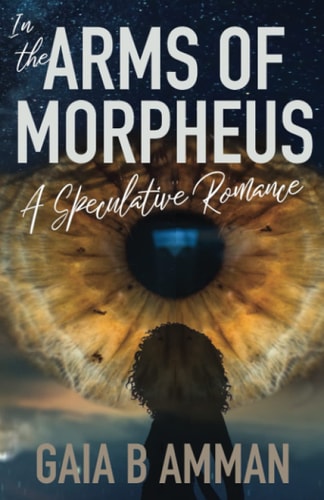 In the Arms of Morpheus A Speculative Romance